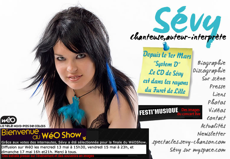 page d'accueil de sevy, chanteuse, auteyr-interpr&egrave;te, Voix, tonus, talent, dynamisme et divertissement, un nouveau cd 7 titres syst�me D inscrit au catalogue de la Fnac depuis le 18 janvier. de nouvelles photos, de nouvelles vid�os